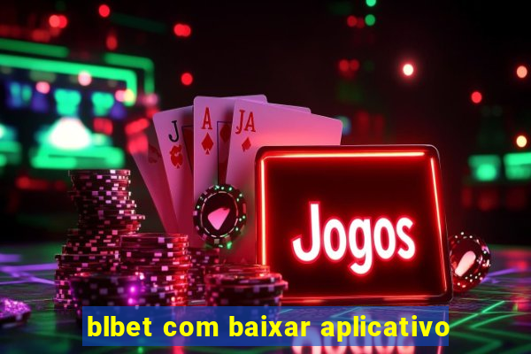 blbet com baixar aplicativo